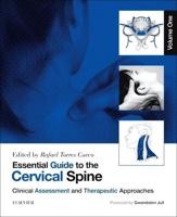 Essential Guide to the Cervical Spine. Volume 1 Clinical Assessment and Therapeutic Approaches