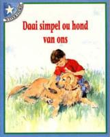 Daai Simpel Ou Hond Van Ons. Vlak 2 Gr 1: Leesboek