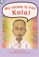 My Name Is Not Kola!. Gr 2: Reader