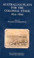 Australian Plays for the Colonial Stage, 1834-1899