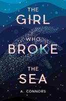 The Girl Who Broke the Sea