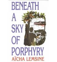 Beneath a Sky of Porphyry