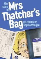The Story of Mrs Thatcher's Bag (As Related to Sophia Waugh)