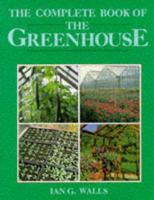 The Complete Book of the Greenhouse