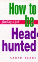 How to Be Headhunted