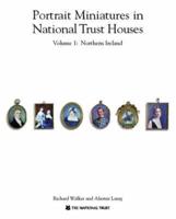 Portrait Miniatures in National Trust Houses. Vol. 1 Northern Ireland