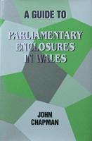 A Guide to Parliamentary Enclosures in Wales
