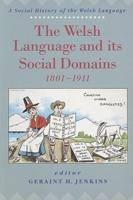 The Welsh Language and Its Social Domains 1801-1911