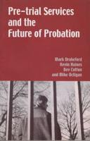 Pre-Trial Services and the Future of Probation