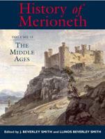 History of Merioneth. Volume II The Middle Ages