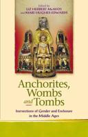 Anchorites, Wombs and Tombs