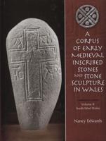 A Corpus of Medieval Inscribed Stones and Stone Sculpture in Wales