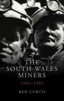 The South Wales Miners, 1964-1985