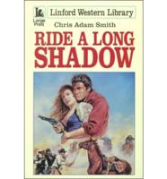 Ride a Long Shadow