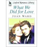 What We Did for Love