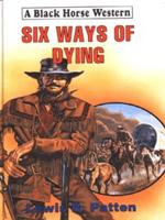 Six Ways of Dying