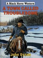 A Town Called Troublesome