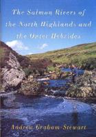 The Salmon Rivers of the North Highlands and the Outer Hebrides