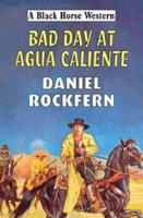 Bad Day at Agua Caliente