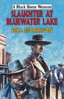 Slaughter at Bluewater Lake