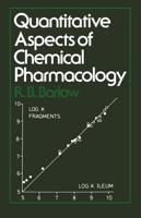 Quantitative Aspects of Chemical Pharmacology : Chemical Ideas in Drug Action with Numerical Examples