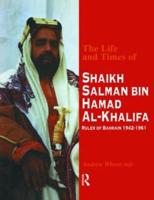 The Life and Times of Shaikh Salman Bin Hamad Al-Khalifa