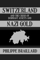 Switzerland and the Crisis of Dormant Assets and Nazi Gold