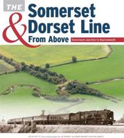 The Somerset & Dorset Line from Above. Evercreech Junction to Bournemouth