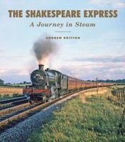 The Shakespeare Express: A Journey in Steam