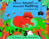 Clever Anansi and Boastful Bullfrog