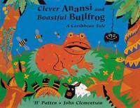 Clever Anansi and Boastful Bullfrog