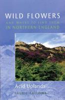 Wild Flowers and Where to Find Them in Northern England