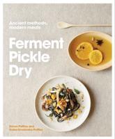 Ferment, Pickle, Dry