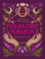 The Witch of the Forest's Guide to Folklore Magick