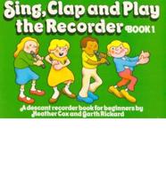 Sing, Clap and Play Recorder. Bk. 1