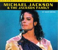 The Complete Guide to the Music of Michael Jackson and the Jackson Family