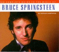 The Complete Guide to the Music of Bruce Springsteen