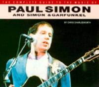 The Complete Guide to the Music of Paul Simon and Simon & Garfunkel
