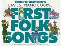 John Thompson's Easiest Piano Course. First Folk Songs