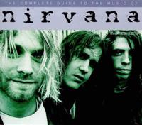 The Complete Guide to the Music of Nirvana