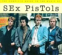 The Complete Guide to the Music of The Sex Pistols