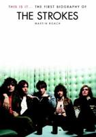 This Is It - The First Biography of the Strokes