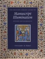 The British Library Guide to Manuscript Illumination