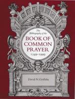 The Bibliography of the Book of Common Prayer, 1549-1999
