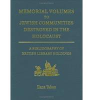 Memorial Volumes to Jewish Communities Destroyed in the Holocaust