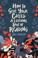 How to Give Your Children a Lifelong Love of Reading