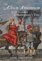 The Album Amicorum & The London of Shakespeare's Time