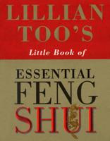 Lillian Too's Little Book of Essential Feng Shui