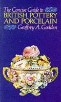 The Concise Guide to British Pottery and Porcelain