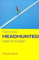 How to Be Headhunted - Again and Again
